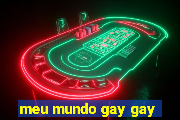 meu mundo gay gay